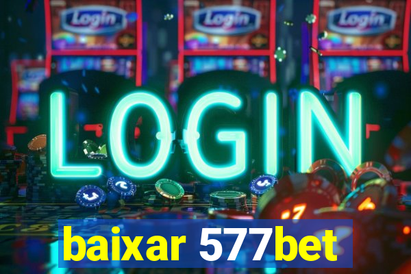 baixar 577bet